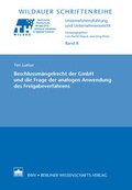 Abbildung von: Beschlussmängelrecht der GmbH und die Frage der analogen Anwendung des Freigabeverfahrens - Berliner Wissenschafts-Verlag