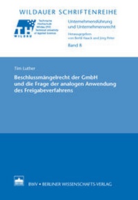 Abbildung von: Beschlussmängelrecht der GmbH und die Frage der analogen Anwendung des Freigabeverfahrens - Berliner Wissenschafts-Verlag