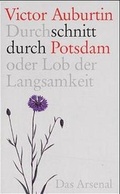 Cover: Durchschnitt durch Potsdam - Das Arsenal
