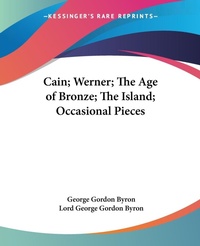 Abbildung von: Cain; Werner; The Age of Bronze; The Island; Occasional Pieces - Kessinger Publishing Co