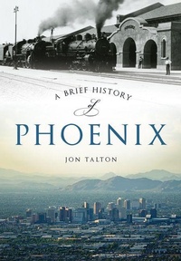 Enlarge image Cover: A Brief History of Phoenix - Arcadia Publishing (SC)