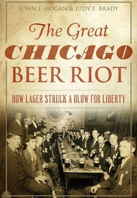 Enlarge image Cover: The Great Chicago Beer Riot - Arcadia Publishing (SC)