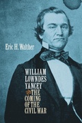Cover: William Lowndes Yancey and the Coming of the Civil War - The University of North Carolina Press