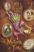Cover: Alice Through the Looking Glass: A Matter of Time - Disney Press