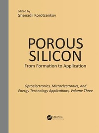 Enlarge image Cover: Porous Silicon: From Formation to Applications: Optoelectronics, Microelectronics, and Energy Technology Applications, Volume Three - CRC Press