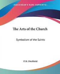 Abbildung von: The Arts of the Church - Kessinger Publishing Co
