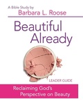 Cover: Beautiful Already - Women's Bible Study Leader Guide - Abingdon Press