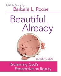 Enlarge image Cover: Beautiful Already - Women's Bible Study Leader Guide - Abingdon Press