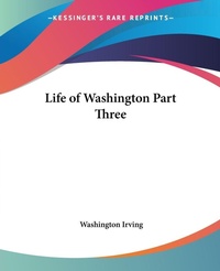 Abbildung von: Life of Washington: pt.3 - Kessinger Publishing Co