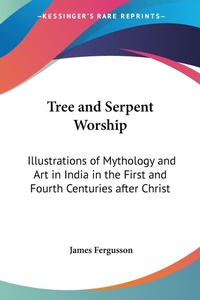Abbildung von: Tree and Serpent Worship - Kessinger Publishing Co