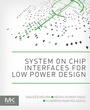 Cover: System on Chip Interfaces for Low Power Design - Morgan Kaufmann