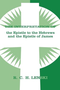 Abbildung von: Interpretation of Epistle to the Hebrews and the Epistle of James - Augsburg Fortress