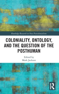 Enlarge image Cover: Coloniality, Ontology, and the Question of the Posthuman - Routledge