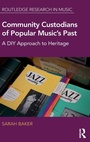 Cover: Community Custodians of Popular Music's Past - Routledge