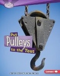 Cover: Put Pulleys to the Test - Lerner Publications (Tm)