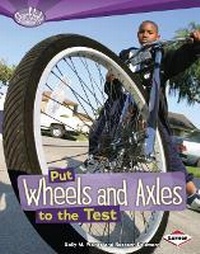 Enlarge image Cover: Put Wheels and Axles to the Test - Lerner Publications (Tm)