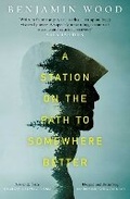 Cover: A Station on the Path to Somewhere Better - Scribner UK