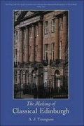 Cover: The Making of Classical Edinburgh - Edinburgh University Press