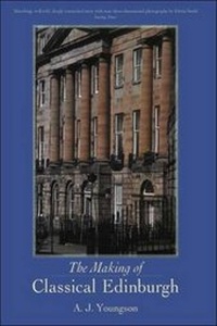 Enlarge image Cover: The Making of Classical Edinburgh - Edinburgh University Press