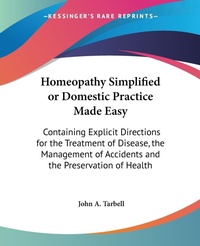 Abbildung von: Homeopathy Simplified or Domestic Practice Made Easy - Kessinger Publishing Co