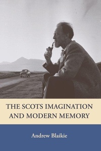 Enlarge image Cover: The Scots Imagination and Modern Memory - Edinburgh University Press