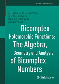Abbildung von: Bicomplex Holomorphic Functions - Birkhäuser