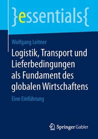 Bild vergrößern Bild: Logistik, Transport und Lieferbedingungen als Fundament des globalen Wirtschaftens - Springer Gabler