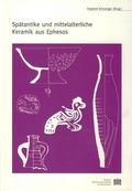 Cover: Sp&auml;tantike und mittelalterliche Keramik aus Ephesos - Verlag der &ouml;sterreichischen Akademie der Wissenschaften