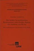 Cover: Die beiden byzantinischen Kommentare zum Gro&szlig;en Kanon des Andreas von Kreta - Verlag der &ouml;sterreichischen Akademie der Wissenschaften