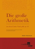 Cover: Die Gro&szlig;e Arithmetik aus dem Codex Vind. phil. gr. 65 - Verlag der &ouml;sterreichischen Akademie der Wissenschaften