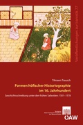 Cover: Formen h&ouml;fischer Historiographie im 16. Jahrhundert - Verlag der &ouml;sterreichischen Akademie der Wissenschaften