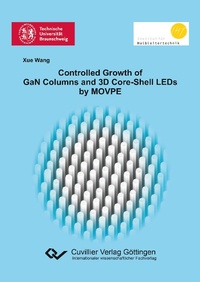 Enlarge image Cover: Controlled Growth of GaN Columns and 3D Core-Shell LEDs by MOVPE - Cuvillier Verlag