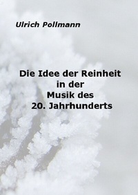 Abbildung von: Die Idee der Reinheit in der Musik des 20. Jahrhunderts - epubli