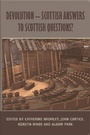Cover: Devolution - Scottish Answers to Scottish Questions? - Edinburgh University Press