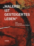 Cover: Malerei ist gesteigertes Leben. Emil Schumacher im internationalen Kontext - Hirmer