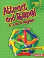 Cover: Attract and Repel - Lerner Publications (Tm)