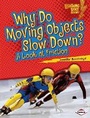 Cover: Why Do Moving Objects Slow Down? - Lerner Publications (Tm)