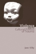 Cover: Violence and the Cultural Politics of Trauma - Edinburgh University Press