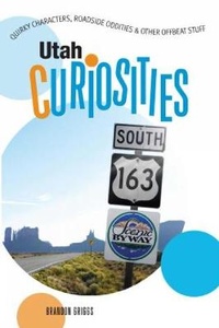 Enlarge image Cover: Utah Curiosities - Globe Pequot Press