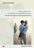 Cover: Vom Gl&uuml;ck der Gro&szlig;eltern-Enkel-Beziehung - Psychosozial-Verlag