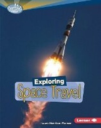 Enlarge image Cover: Exploring Space Travel - Lerner Publications (Tm)