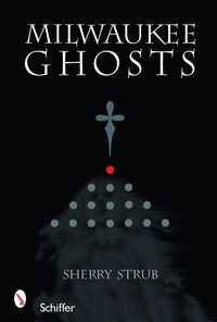 Abbildung von: Milwaukee Ghosts - Schiffer Publishing Ltd