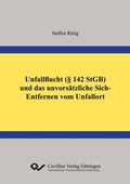 Cover: Unfallflucht (&sect; 142 StGB) und das unvors&auml;tzliche Sich-Entfernen vom Unfallort - Cuvillier Verlag