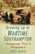 Cover: Growing Up in Wartime Southampton: Someone Else's Trousers - The History Press Ltd