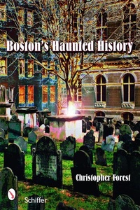 Abbildung von: Boston's Haunted History - Schiffer Publishing Ltd