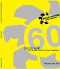 Cover: Gl&uuml;ck auf! 60 Jahre Theater Senftenberg - Theater der Zeit