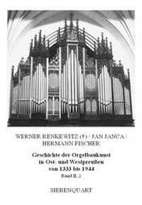 Abbildung von: Geschichte der Orgelbaukunst in Ost- und Westpreußen von 1333 bis 1944 - Siebenquart Verlag