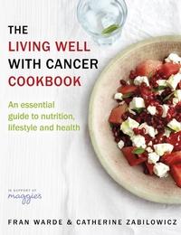 Enlarge image Cover: The Living Well With Cancer Cookbook - Bantam Press