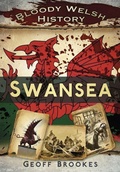 Cover: Bloody Welsh History: Swansea - The History Press Ltd