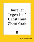 Cover: Hawaiian Legends of Ghosts and Ghost Gods - Kessinger Publishing Co